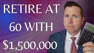 Can I Retire at 60 with $1,500,000 in Retirement Savings || Retirement Planning at 60