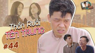 MÕ LÀNG #44 | THẦN RUỒI TÊN TRUNG - TRUNG RUỒI x THỤC ANH