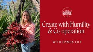 Create with Co-operation & Humility | Gymea Lily