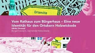 Vom Rathaus zum Bürgerhaus - Eine neue Identität für den Ortskern Holzwickede