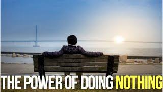 The Power of Doing Absolutely Nothing