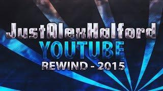 YouTube Rewind: JustAlexHalford - 2015