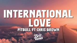 Pitbull - International Love (Lyrics) ft. Chris Brown