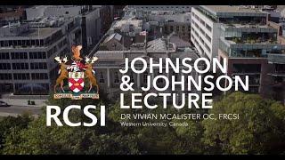 RCSI 2021 Johnson & Johnson Lecture: Kandahar to Canada, by Dr Vivian McAlister OC, FRCSI