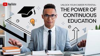 Unlock Your Career Potential  The Power of Continuous Education