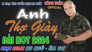 ANH THỢ GIÀY - CÔNG TUẤN BOLERO LK Nhạc Lính Tuyển Chọn️Toàn Bài Hay️GIỌNG CA ĐỘC LẠ.