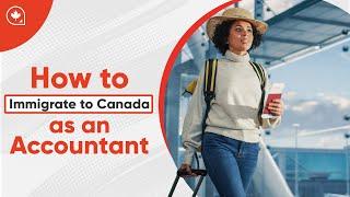 How to Immigrate to Canada as an Accountant