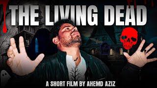 THE LIVING DEAD - SHORT FILM || AFZAL M, AHMED AZIZ || BAD BLOOD FILMS