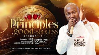 THE PRINCIPLES OF GOOD SUCCESSBy Apostle Johnson Suleman || Sunday Service - 17th Nov. 2024