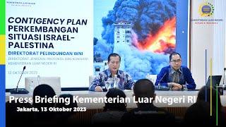 Press Briefing Kementerian Luar Negeri RI, 13 Oktober 2023: Perkembangan Situasi Palestina-Israel