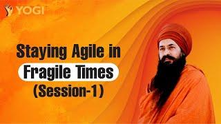 Staying Agile in Fragile Times (Session 1) - Yogi Amandeep Singh