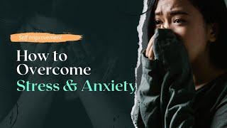 10 Surprising Ways to Crush Stress and Anxiety Instantly | Stress | Anxiety | Overcome