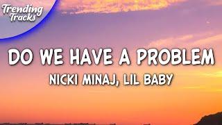 Nicki Minaj, Lil Baby - Do We Have A Problem? (Clean - Lyrics)