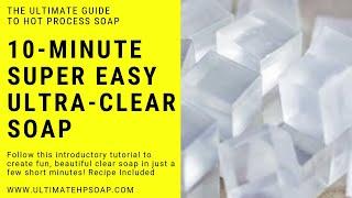 DIY 10-Minute Transparent Ultra-Clear Soap | Recipe Included in Details | www.ultimatehpsoap.com