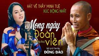 Hát Về Thầy Thích Minh Tuệ - Mong Ngày Đoàn Viên - Đông Đào || Ca Sĩ Đông Đào