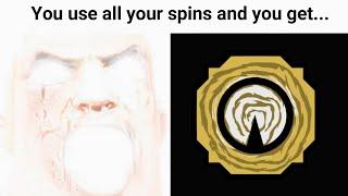 POV You use all your spins and you get...