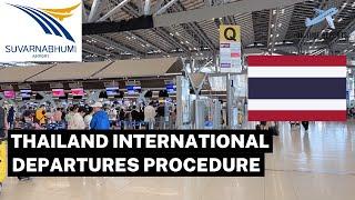 Bangkok Suvarnabhumi (BKK) International Departures Procedure from Thailand 