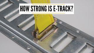 E-Track Strength | E-Track Weight Rating | How Strong is E-Track?