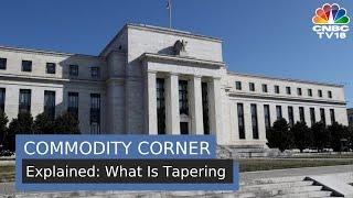 Commodity Corner | Explained: What Is Tapering