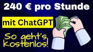 240 € pro Stunde mit ChatGPT: So geht’s kostenlos! (Geld verdienen im Internet 2024)