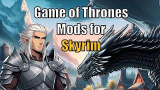 The Best Game of Thrones House of the Dragon Mods for Skyrim SE | Xbox Compatible