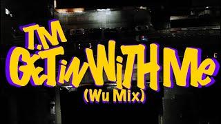 (Get with me Wuu mix)  T.M