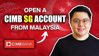 How to Open a CIMB Singapore Account from Malaysia? | Beginner's Guide (Updated)