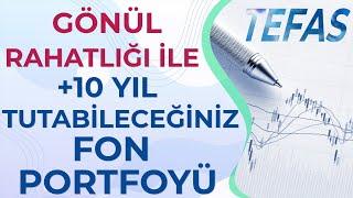 10 Sene Üstü Süreyle Tutabileceğiniz FON PORTFÖYÜ | Uzun Süre Tut Zenginleş !