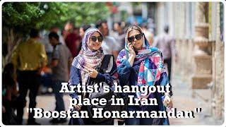 Artist's hangout place in Iran"Boostan Honarmandan"