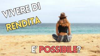 Vivere di RENDITA è POSSIBILE?