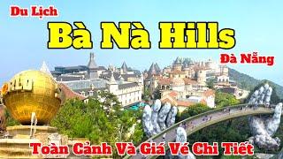 Toàn Cảnh Bà Nà Hills - Đà Nẵng 2023 | Hướng Dẫn Tham Quan Và Cập Nhật Giá Vé Mới Nhất