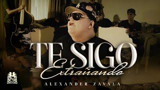 Alexander Zavala - Te Sigo Extrañando [Official Video]