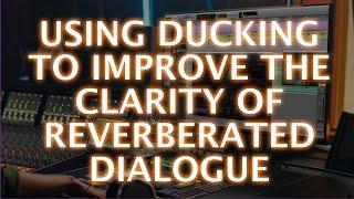 Using Ducking To Improve The Clarity Of Reverberated Dialogue