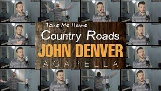 Take Me Home, Country Roads (ACAPELLA) - John Denver