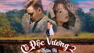 CÔ ĐỘC VƯƠNG 2 | THIÊN TÚ | OFFICIAL MUSIC VIDEO