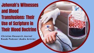 Jehovah’s Witnesses and Blood Transfusions: Their Use of Scripture in Their Blood Doctrine