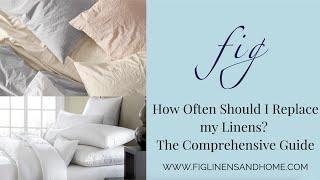 How Often Should I Replace my Linens?