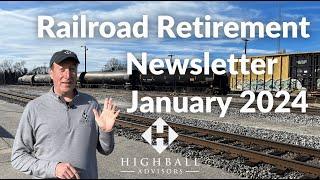 January 2024 Highball Advisors Railroad Retirement Newsletter