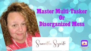 Master-Multi Tasker or Disorganized Mess, Freelancing Entrepreneur Life