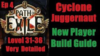 Cyclone Juggernaut Guide Ep 4 Level 31-36 New Player Step by Step Path of Exile PoE Pre 3.25