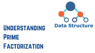 Data Structures And Algorithms - Display Factors of a Number | Understanding Prime Factorization