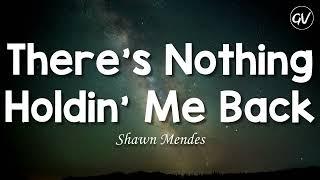 Shawn Mendes - There's Nothing Holdin' Me Back [Lyrics]