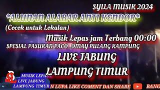 YANG KALIAN TUNGGUSYILA MUSIK /MUSIK LEPAS ALUNAN ALABAR ANTI KENDOR Live JABUNG LAMPUNG TIMUR2024