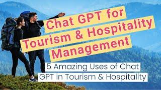 Chat GPT by Open AI: How to Use Chat GPT in Tourism & Hospitality Management