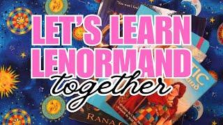 Let's Learn Lenormand - TOGETHER - Episode 1