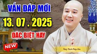 Vấn Đáp "CÂU HỎI MỚI" Quá Hay và THỰC TẾ Ngày 23. 06. 2025 - Thầy Thích Pháp Hòa #MỚI