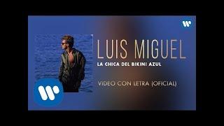 Luis Miguel - La Chica del Bikini Azul (Video con Letra)