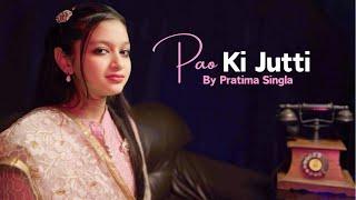 Paon Ki Jutti - Jyoti Nooran | Cover By Pratima Singla | Isha Malviya | Shiv Panditt | Jaani | Bunny