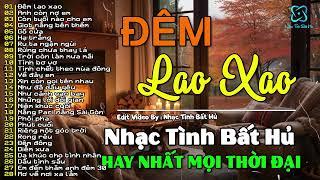 Đêm Lao Xao | LK Nhạc Tình Bất Hủ Hải Ngoại Xưa Hay Nhất Mọi Thời Đại | Nhạc Tình Ca Toàn Bài Hay