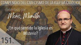 nº 151 ¿En qué sentido la Iglesia es Misterio?